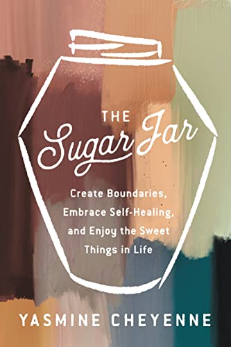 Yasmine Cheyenne/The Sugar Jar@Create Boundaries, Embrace Self-Healing, & Enjoy the Sweet Things in Life