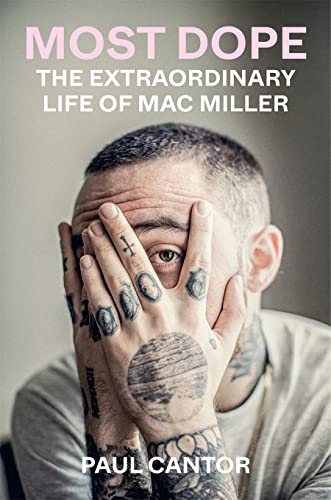 Paul Cantor/Most Dope@The Extraordinary Life of Mac Miller