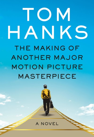 Tom Hanks/The Making of Another Major Motion Picture Masterpiece