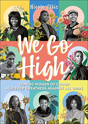 Nicole Ellis/We Go High@ How 30 Women of Colour Achieved Greatness Against