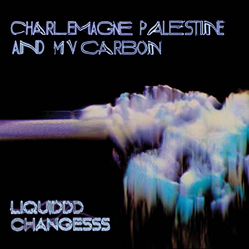 MV Carbon & Charlemagne Palestine/Liquiddd Changesss (CLEAR BLUE W/ BLACK & WHITE SMOKE VINYL)@w/ download card