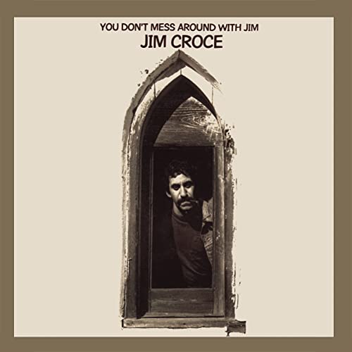 Jim Croce/You Don't Mess Around With Jim (50th Anniversary)