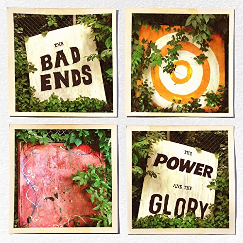 The Bad Ends/The Power & The Glory