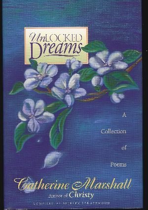 CATHERINE MARSHALL/Unlocked Dreams: A Collection Of Poems