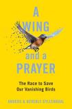 Anders Gyllenhaal A Wing And A Prayer The Race To Save Our Vanishing Birds 