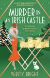 Verity Bright Murder In An Irish Castle An Absolutely Gripping Historical Cozy Mystery 