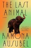 Ramona Ausubel The Last Animal 