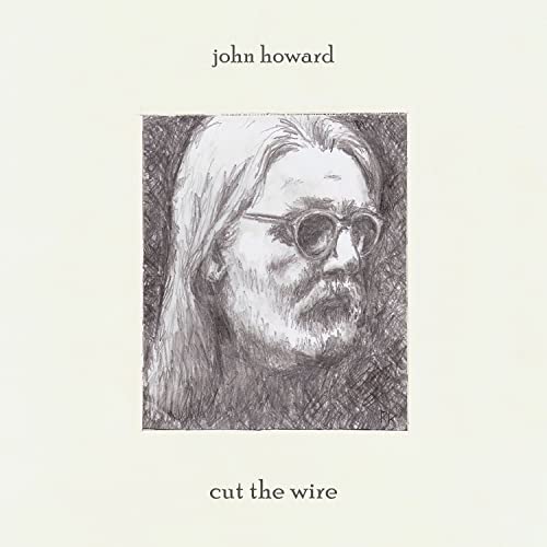 John Howard/Cut The Wire