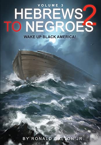 Ronald Dalton Jr/Hebrews to Negroes 2 Volume 3@ Wake Up Black America