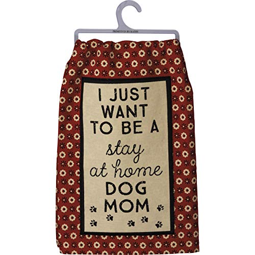 Primitives by Kathy Kitchen Towel-I Just Want to Be a Stay at Home Dog Mom, Red