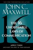 John C. Maxwell The 16 Undeniable Laws Of Communication Apply Them And Make The Most Of Your Message 