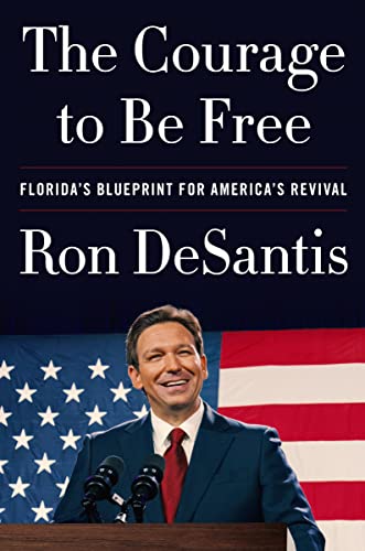 Ron DeSantis/The Courage to Be Free@Florida's Blueprint for America's Revival