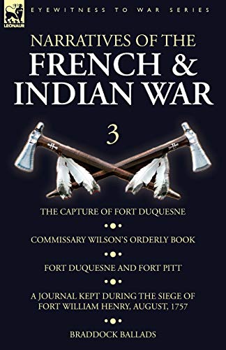 Wilson/Narratives of the French and Indian War@ 3-The Capture of Fort Duquesne, Commissary Wilson