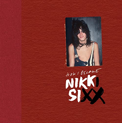 Nikki Sixx/The First 21: How I Became Nikki Sixx (Premium Deluxe Edition)@Premium Deluxe Edition