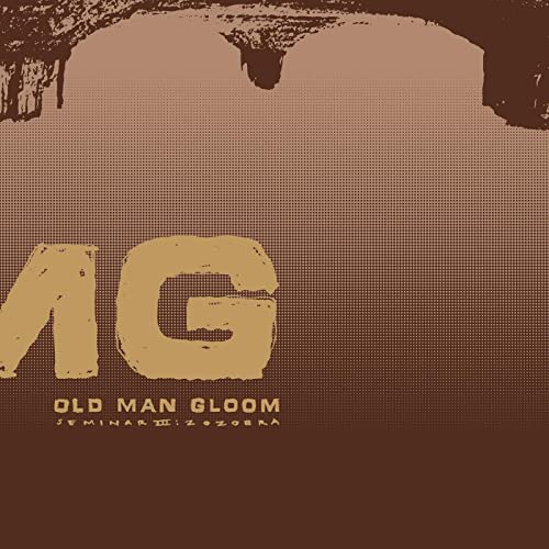 Old Man Gloom/Seminar III: Zozobra