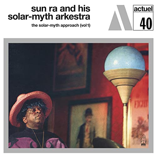 Sun Ra & His Solar-Myth Arkestra/The Solar-Myth Approach, Vol. 1