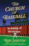 Ron Shelton The Church Of Baseball The Making Of Bull Durham 