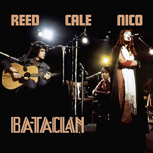 Lou Reed, Nico & John Cale/Le Bataclan 1972