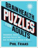 Phil Fraas Brain Health Puzzles For Adults Crosswords Sudoku And Other Puzzles That Give T 