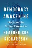 Heather Cox Richardson Democracy Awakening Notes On The State Of America 