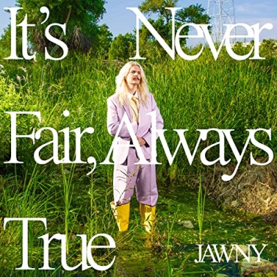 JAWNY/It's Never Fair, Always True (Translucent Green Vinyl)@LP