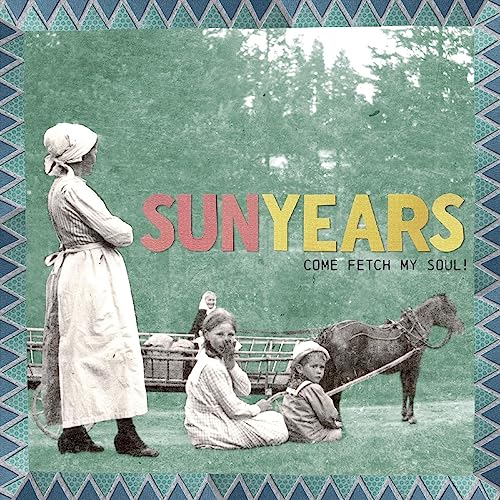 SunYears/Come Fetch My Soul! (SEA GRASS BLUE VINYL)