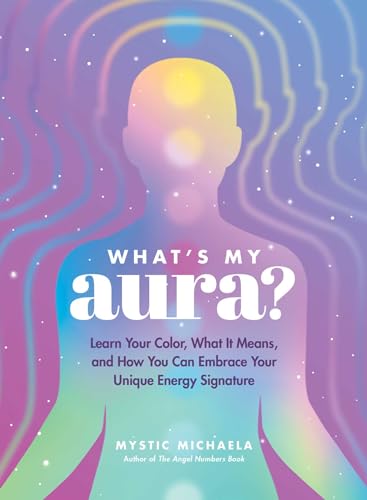 Mystic Michaela/What's My Aura?@ Learn Your Color, What It Means, and How You Can