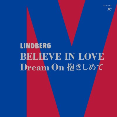 Lindberg/Believe In Love / Dream On Dakishimete@RSD JP Exclusive@7"