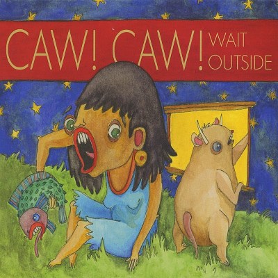 Caw! Caw!/Wait Outside