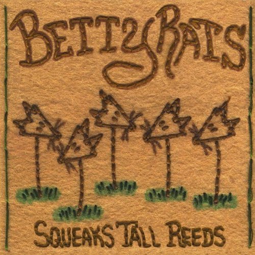 Betty Rats/Squeaks Tall Reeds
