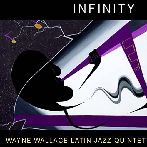 Wayne Wallace Latin Jazz Quintet/Infinity