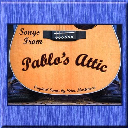 Mortenson Peter Songs From Pablos Attic 