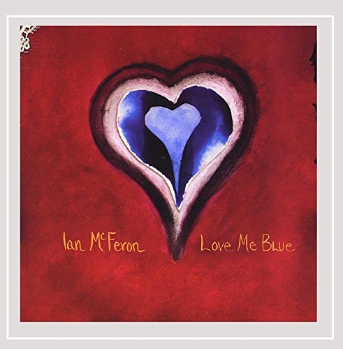 Ian McFeron/Love Me Blue