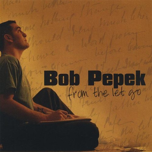 Bob Pepek/From The Let Go