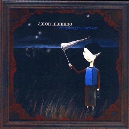 Aaron Mannino/Everything The Hard Way