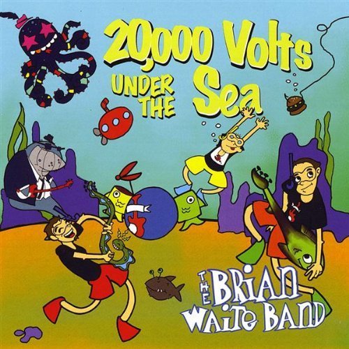 Brian Waite Band/20000 Volts Under The Sea