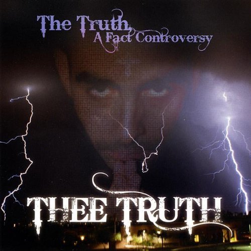 Thee Truth/Truth A Fact Controversy