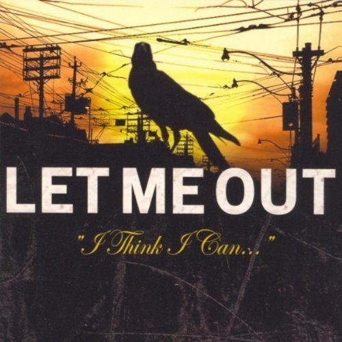Let Me Out/I Think I Can