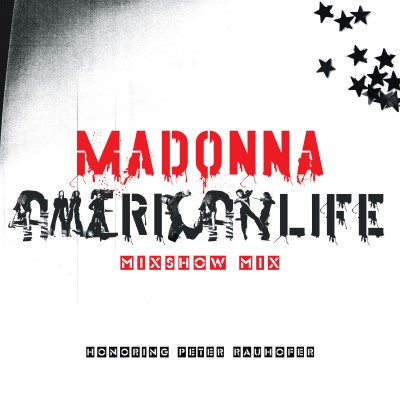 Madonna/American Life Mixshow Mix (In Memory Of Peter Rauhofer)