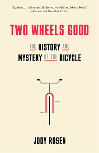 Jody Rosen Two Wheels Good The History And Mystery Of The Bicycle 