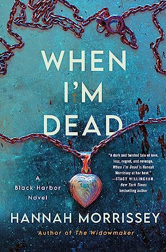 Hannah Morrissey/When I'm Dead@ A Black Harbor Novel