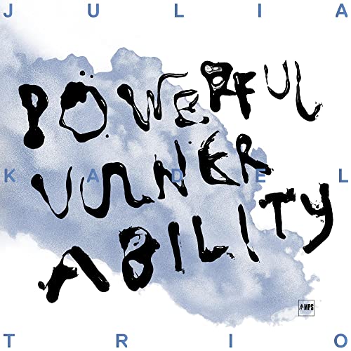 Julia Kadel Trio/Powerful Vulnerability