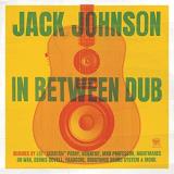 Jack Johnson In Between Dub 