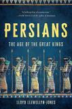 Lloyd Llewellyn Jones Persians The Age Of The Great Kings 