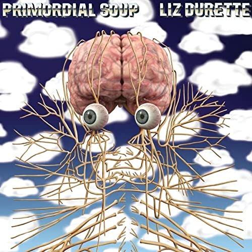 Liz Durette/Primordial Soup