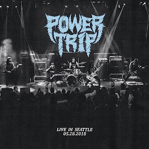 Power Trip/Live In Seattle 05.28.2018