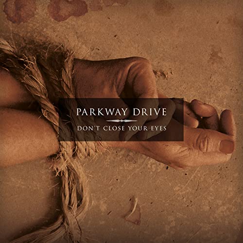 Parkway Drive/Don'T Close Your Eyes - Secial@Explicit Version@Amped Exclusive
