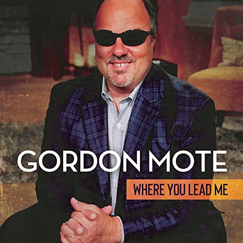 Gordon Mote/Where You Lead Me