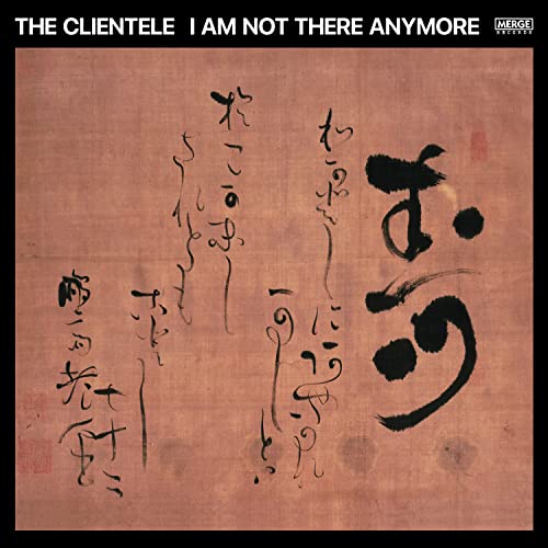 The Clientele/I Am Not There Anymore