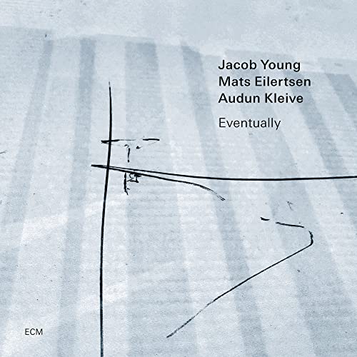 Jacob Young/Mats Eilertsen/Audun Kleive/Eventually